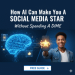 How AI Can Make You a Social Media Star Without Spending a Dime